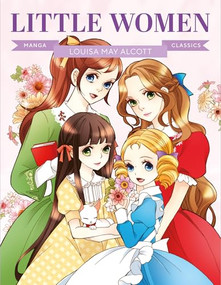 Manga Classics: Little Women (Great Literature Brought to Life) by Louisa May Alcott, Yoon Yi-hyun, 9781787081949