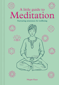 A Little Guide to Meditation (Nurturing Awareness for Wellbeing) by Megan Kaye, 9781781455036