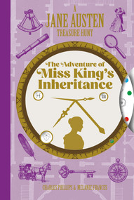 A Jane Austen Treasure Hunt: The Adventure of Miss King's Inheritance by Melanie Frances, Charles Phillips, 9781781455012