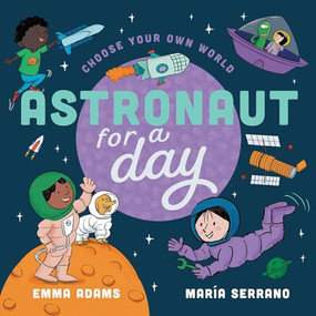 Astronaut For a Day by Emma Adams, María Serrano, 9781839553981