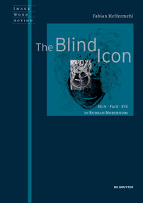 The Blind Icon (Skin - Face - Eye in Russian Modernism) by Fabian Heffermehl, 9783689241940