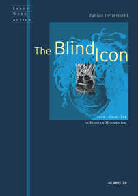 The Blind Icon (Skin - Face - Eye in Russian Modernism) by Fabian Heffermehl, 9783689241940