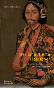 Der amputierte Herrscher (Ein niederländisches Porträt des Sultans von Tidore) (German Edition) by Yannis Hadjinicolaou, 9783422803695