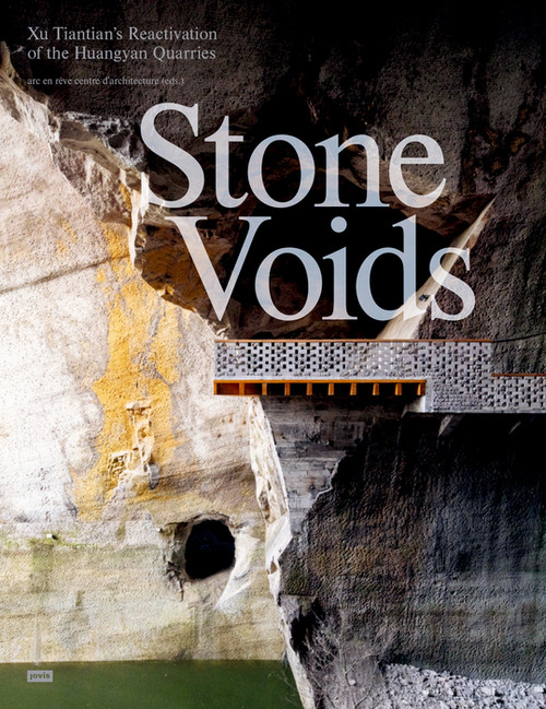 Stone Voids (Xu Tiantian's Reactivation of the Huangyan Quarries) by arc en rêve centre d'architecture, 9783986123192