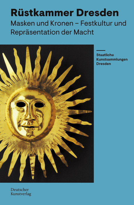 Rüstkammer Dresden (Masken und Kronen - Festkultur und Repräsentation der Macht) (German Edition) by Marius Winzeler, Staatliche Kunstsammlungen Dresden Staatliche Kunstsammlungen Dresden, Holger Schuckelt, 9783422803107