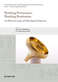 Thinking Provenance, Thinking Restitution (Art-Historical, Legal, and Museological Perspectives) by Mary-Ann Middelkoop, Lucy Wasensteiner, 9783689242954