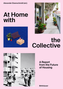 At Home with the Collective (A Report from the Future of Housing) by Alexander Eisenschmidt, 9783035629392