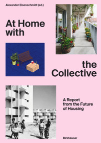 At Home with the Collective (A Report from the Future of Housing) by Alexander Eisenschmidt, 9783035629392