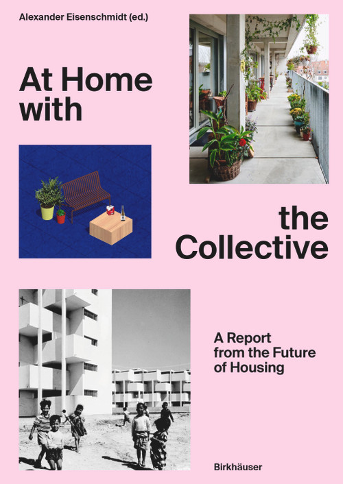 At Home with the Collective (A Report from the Future of Housing) by Alexander Eisenschmidt, 9783035629392