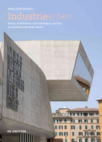 Industrie erben (Kunst, Architektur und Städtebau auf den produktiven Brachen Roms) (German Edition) by Anne Scheinhardt, 9783689240752