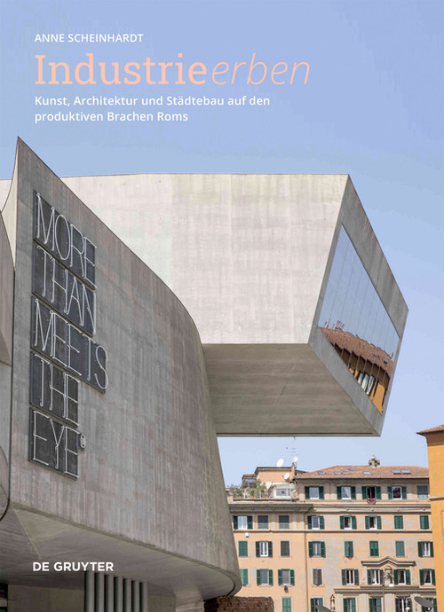 Industrie erben (Kunst, Architektur und Städtebau auf den produktiven Brachen Roms) (German Edition) by Anne Scheinhardt, 9783689240752