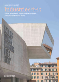 Industrie erben (Kunst, Architektur und Städtebau auf den produktiven Brachen Roms) (German Edition) by Anne Scheinhardt, 9783689240752