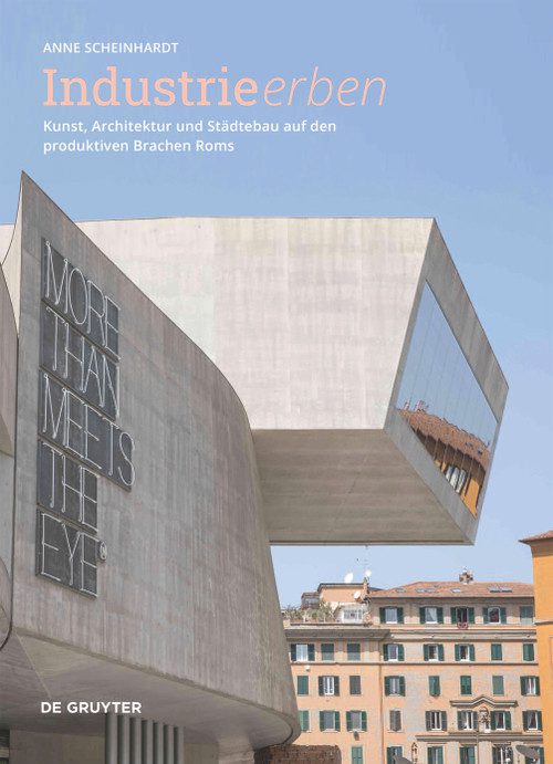 Industrie erben (Kunst, Architektur und Städtebau auf den produktiven Brachen Roms) (German Edition) by Anne Scheinhardt, 9783689240752