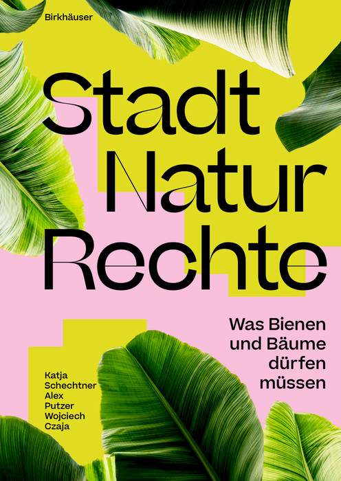 Stadt Natur Rechte (Was Bienen und Bäume dürfen müssen) (German Edition) by Katja Schechtner, Alex Putzer, Wojciech Czaja, 9783035631005