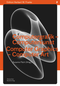 Computergrafik - Computerkunst / Computer Graphics - Computer Art (Methoden - Geschichte - Perspektiven / Methods - History - Perspectives) by Herbert W. Franke, Susanne Päch, 9783422803558
