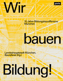 Wir bauen Bildung! (10 Jahre Bildungsbauoffensive München) (German Edition) by Landeshauptstadt München Baureferat, 9783986123055