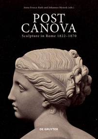 Post Canova (Sculpture in Rome 1822-1870) by Anna Frasca-Rath, Johannes Myssok, 9783689242886