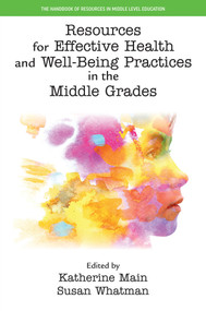 Resources for Effective Health and Well-Being Practices in the Middle Grades by Katherine Main, Susan Whatman, 9781806863549