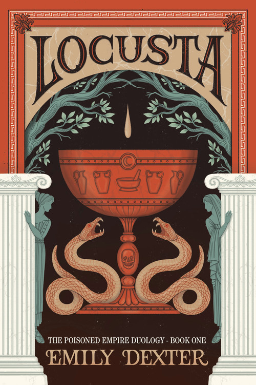 Locusta (The Poisoned Empire Duology, Book 1) by Emily Dexter, 9798318604027