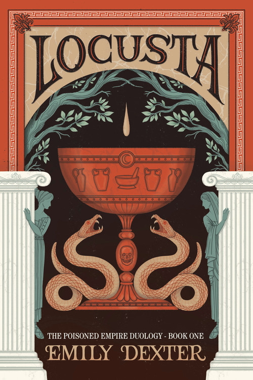 Locusta (The Poisoned Empire Duology, Book 1) by Emily Dexter, 9798318604027