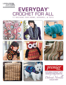 Everyday Crochet for All (17 Designs for Home, Apparel, & Toys; Featuring Everyday Soft Worsted Yarn From the Deborah Norville Collection) by Leisure Arts, 9781464701832