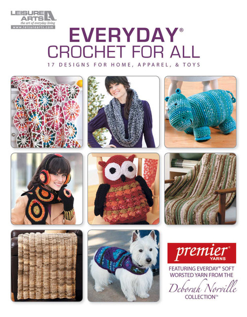 Everyday Crochet for All (17 Designs for Home, Apparel, & Toys; Featuring Everyday Soft Worsted Yarn From the Deborah Norville Collection) by Leisure Arts, 9781464701832