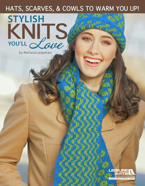 Stylish Knits You'll Love (Hats, Scarves, & Cowls to Warm You Up!) by Melissa Leapman, 9781464702228