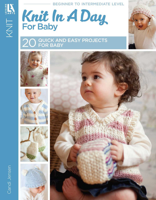 Knit in a Day for Baby (20 Quick and Easy Projects for Baby) by Candi Jensen, 9781464702648