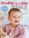 Crochet in a Day for Baby (20 Quick & Easy Projects) by Candi Jensen, 9781464702655