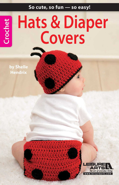 Hats & Diaper Covers (So Cute, So Fun-So Easy!) by Shelle Hendrix, 9781464702679