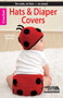 Hats & Diaper Covers (So Cute, So Fun-So Easy!) by Shelle Hendrix, 9781464702679