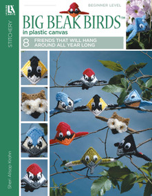 Big Beak Birds in Plastic Canvas (8 Friends That Will Hang Around All Year Long) by Sheri Allsop Krohn, 9781464704123
