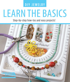 DIY Jewelry Learn the Basics (Step-by-Step How-Tos and Easy Projects!) by Leisure Arts, 9781464706226