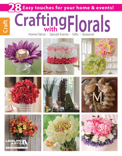 Crafting with Florals (28 Easy Touches for Your Home & Events!; Home Decor, Special Events, Gifts, Seasonal) by Patti Wallenfang, 9781464707476