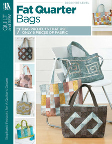 Fat Quarter Bags (7 Bag Projects That Use Only 6 Pieces of Fabric) by Stephanie Prescott, 9781464707599
