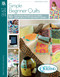 Simple Beginner Quilts (Exciting Projects Take Your Skills to the Next Level!) by Leisure Arts, 9781464708619
