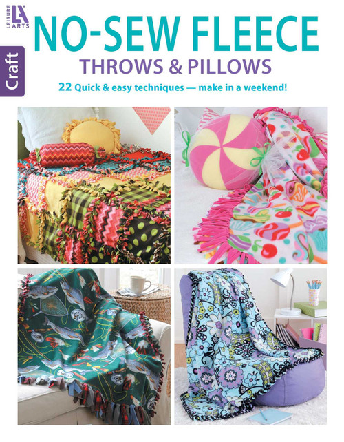 No-Sew Fleece Throws & Pillows (22 Quick & Easy Techniques-Make in a Weekend!) by Leisure Arts, 9781464711176