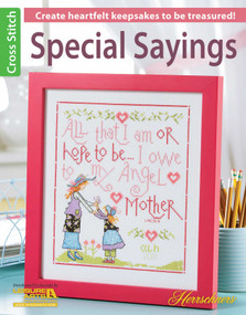 Special Sayings Cross Stitch (Create Heartfelt Keepsakes to be Treasured!) by Leisure Arts, 9781464711503