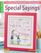 Special Sayings Cross Stitch (Create Heartfelt Keepsakes to be Treasured!) by Leisure Arts, 9781464711503