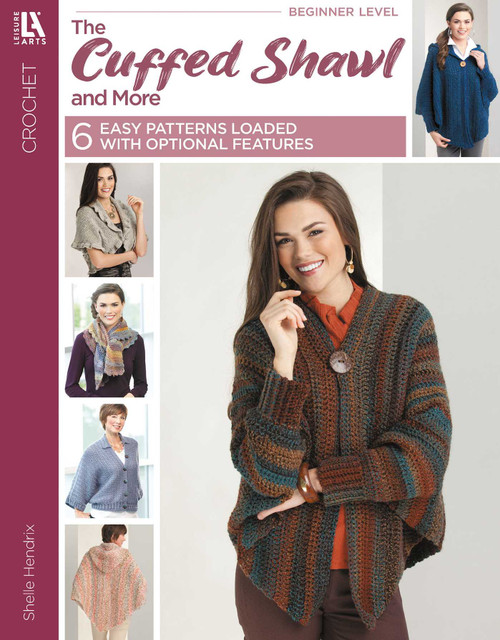 Crochet the Cuffed Shawl & More (6 Easy Patterns Loaded With Optional Features) by Shelle Hendrix, 9781464711961