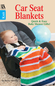 Knit Car Seat Blankets (Quick & Easy Baby Shower Gifts!) by Becky Stevens, 9781464712036