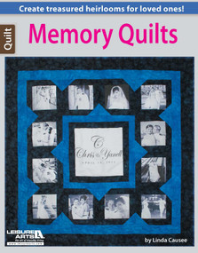 Memory Quilts-Create Treasured Heirlooms for Loved Ones! (Create Treasured Heirlooms for Loved Ones!) by Linda Causee, 9781464712388
