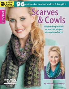Crochet Scarves & Cowls (96 Options for Custom Widths & Lengths!; Bonus! Online Tutorials!) by Karen Whooley, 9781464713675