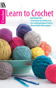Learn to Crochet-Instructions for Lefties, Too!; Eye-Catching Beginner Projects; Bonus Online Video Support by Leisure Arts, 9781464714306