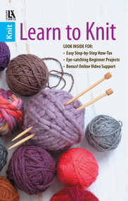 Learn to Knit-Easy Step-by-Step How-Tos, Eye-Catching Beginner Projects by Leisure Arts, 9781464714313