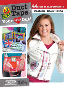 Duct Tape Your Heart Out! (44 Fun & Easy Projects; Fashion; Decor; Gifts) by Patti Wallenfang, 9781464715013