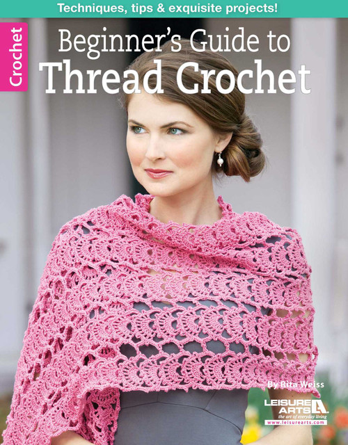 Beginner's Guide to Thread Crochet (Techniques, Tips & Exquisite Projects!) by Rita Weiss, 9781464715983