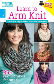 Learn to Arm Knit (Great for Beginners! Finish in Minutes!; 35+ Yarn Combos Featured; Bonus! Online Tutorials!) by Leisure Arts, 9781464716089