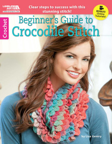 Beginner's Guide to Crocodile Stitch (Clear Steps to Success With This Stunning Stitch!; Bonus! Online Tutorials!) by Lisa Gentry, 9781464716515