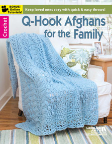 Q-Hook Afghans for the Family (Keep Loved Ones Cozy With Quick & Easy Throws!; Bonus! Online Tutorials!) by Leisure Arts, 9781464727641